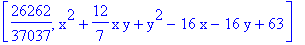 [26262/37037, x^2+12/7*x*y+y^2-16*x-16*y+63]
